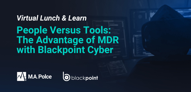 Graphic featuring the back of a hacker with their hood up layered with text that says "Virtual Lunch & Learn: People Versus Tools: The Advantage of MDR with Blackpoint Cyber"