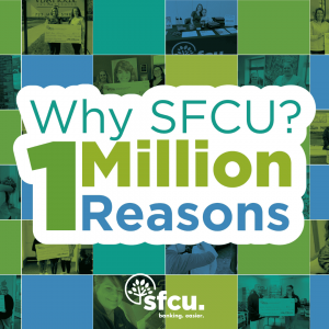 Why SFCU? 1 Million Reasons.