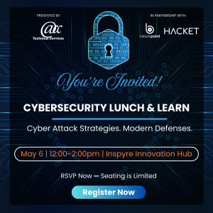 Cybersecurity Lunch & Learn: Cyber Attack Strategies. Modern Defenses. RSVP Now - Seating is Limited