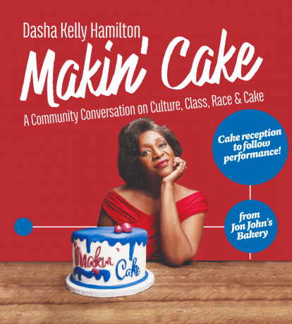 Dasha Kelly Hamilton, a black woman, sits behind a wooden table. On the table is a red, white, and blue cake that reads "Makin Cake" in red and blue frosting. The background of the image is bright red, and the title of the performance, "Makin' Cake: A conversation on race, class, culture, and cake" floats above Dasha's head. 